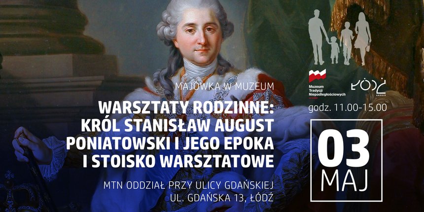 Warsztaty Rodzinne "Król Stanisław August Poniatowski i jego epoka" w Muzeum Tradycji Niepodległościowych