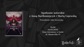  - Spotkanie autorskie z Anną Bartłomiejczyk i Martą Gajewską w Domu Literatury