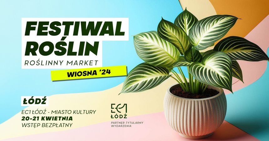 Festiwal Roślin w EC1 - wielki market roślin w supercenach